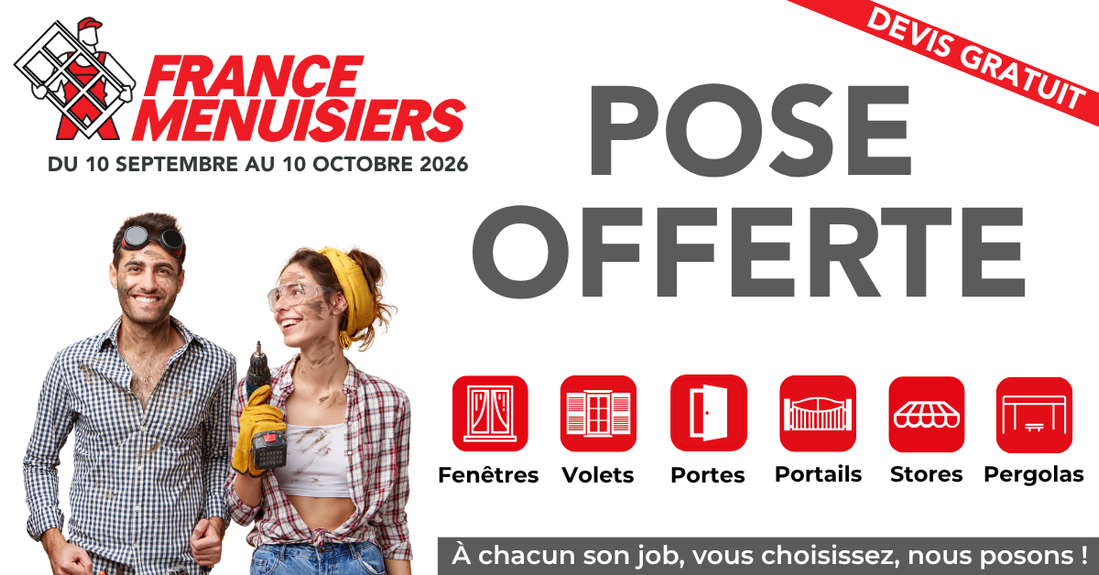 LA POSE EST OFFERTE CHEZ FRANCE MENUISIERS !